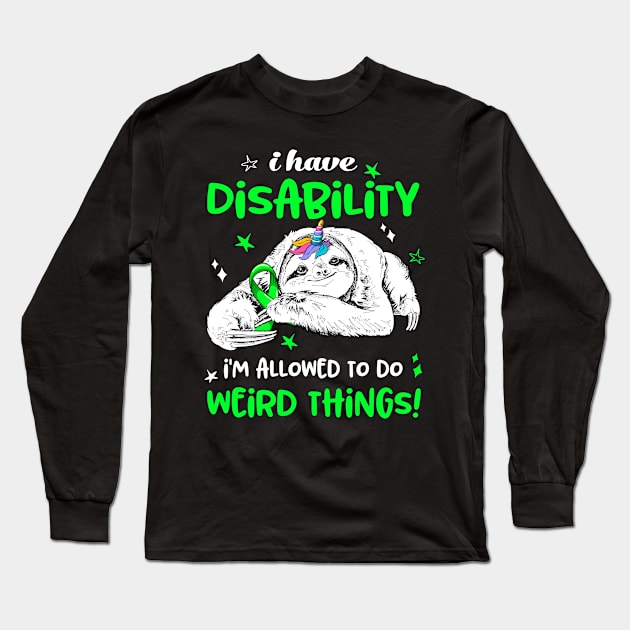 I have Disability i'm allowed to do Weird Thing! Long Sleeve T-Shirt by ThePassion99